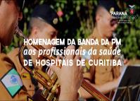 Banda da PM homenageia profissionais da saúde em Curitiba