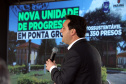 Governo do Estado inaugura Unidade de Progressão autossustentável em Ponta Grossa
