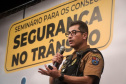 Segurança promove Seminário sobre Segurança no Trânsito para os Conselhos Comunitários de Segurança