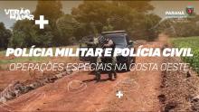 Polícias Militar e Civil: Operações especiais na Costa Oeste