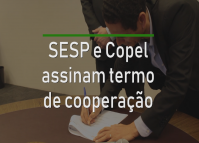 Parceria entre SESP e Copel facilitará mapeamento de crimes