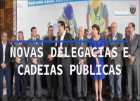 Novas delegacias e cadeias públicas no Paraná
