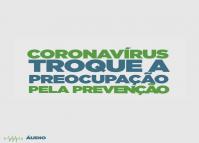 Coronavírus: troque a preocupação pela prevenção!
